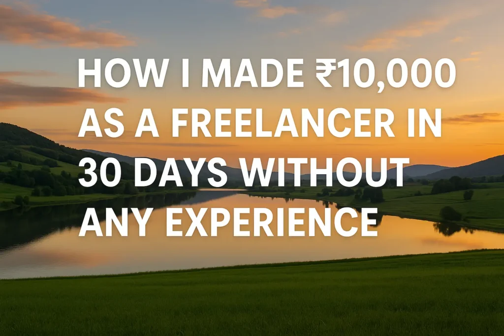 "How I Made ₹10,000 as a freelancing for students"